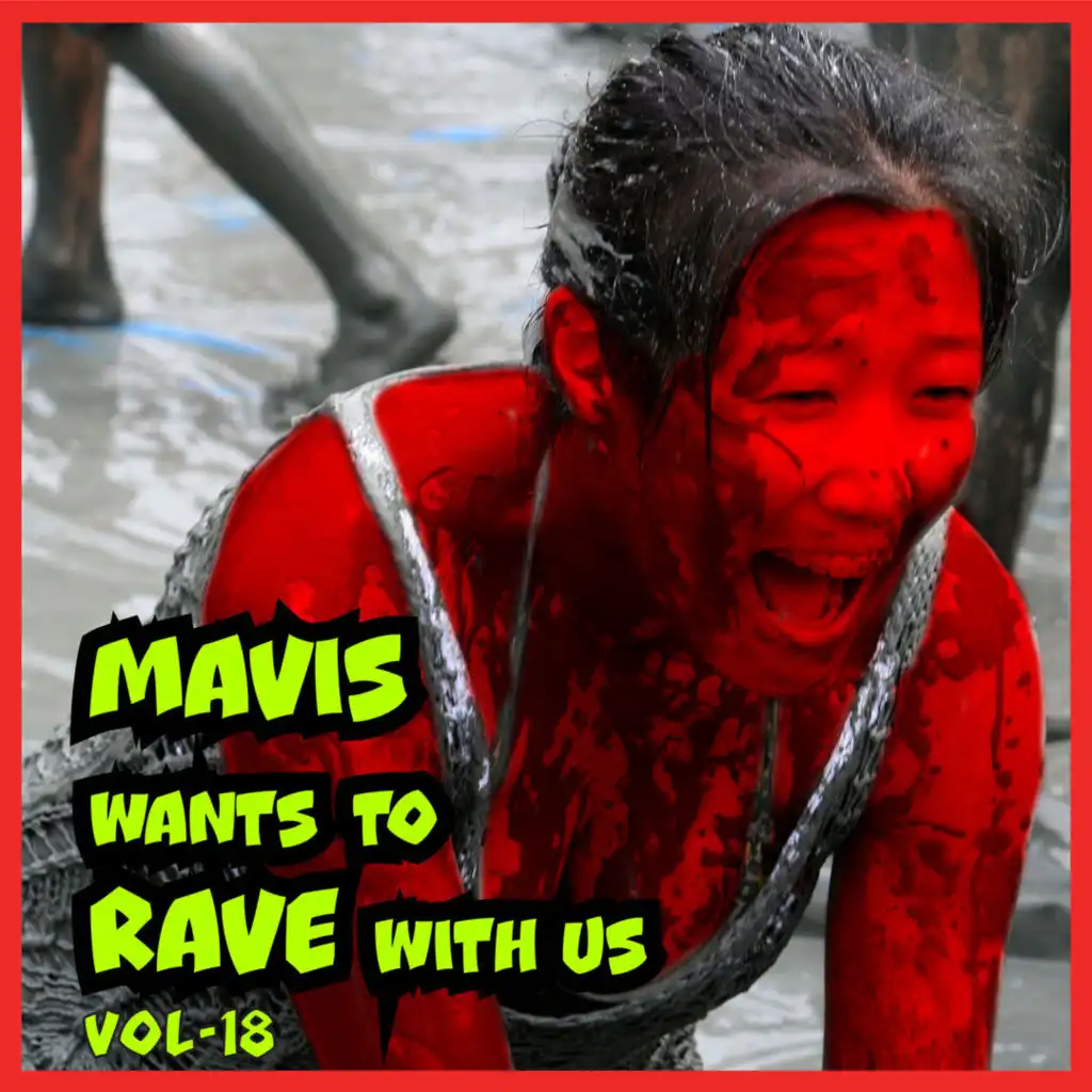 MAVIS Wants to RAVE with Us ! Vol. 18