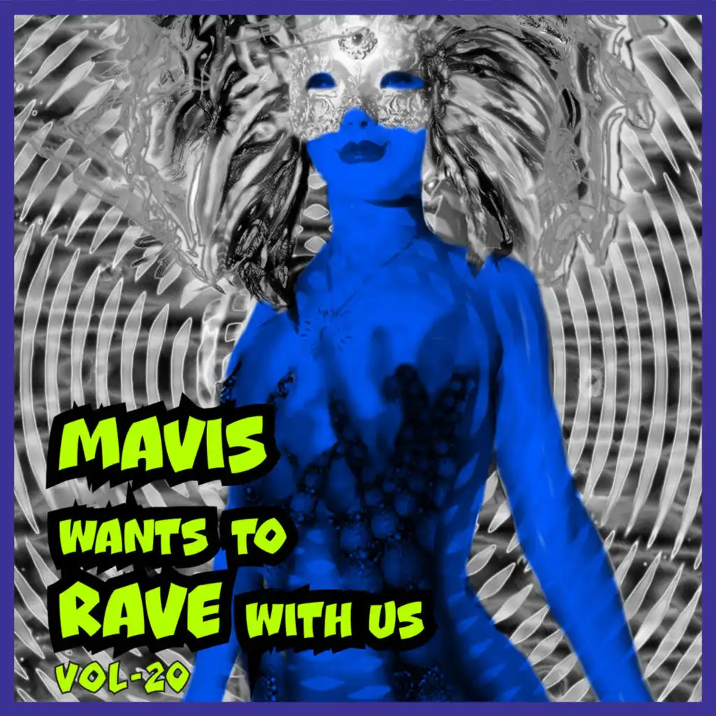 MAVIS Wants to RAVE with Us ! Vol. 20