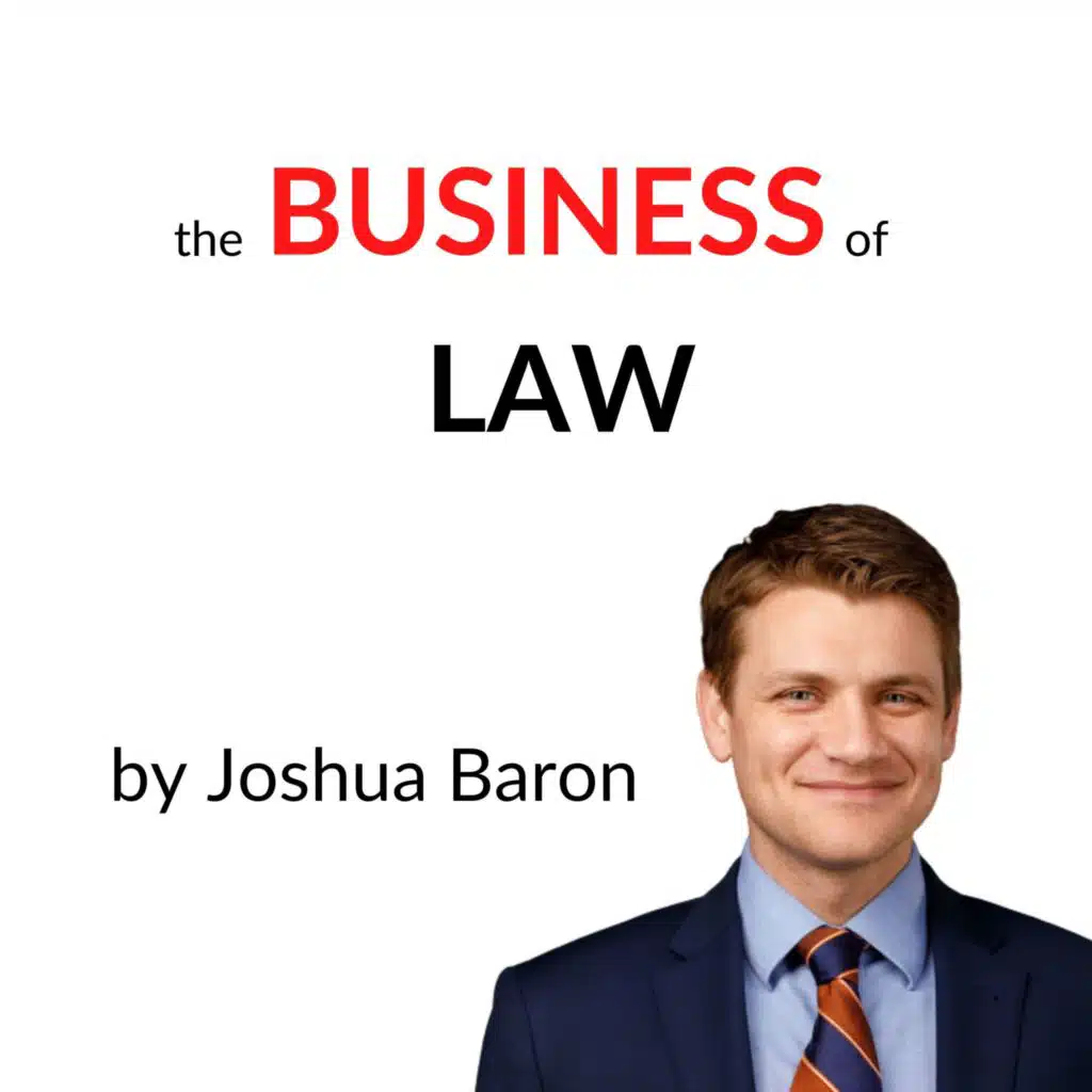 The Business of Law with Joshua Baron