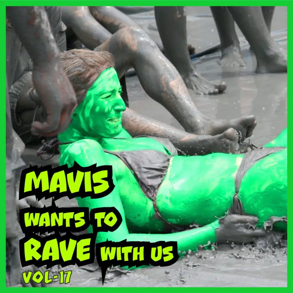 MAVIS Wants to RAVE with Us ! Vol. 17