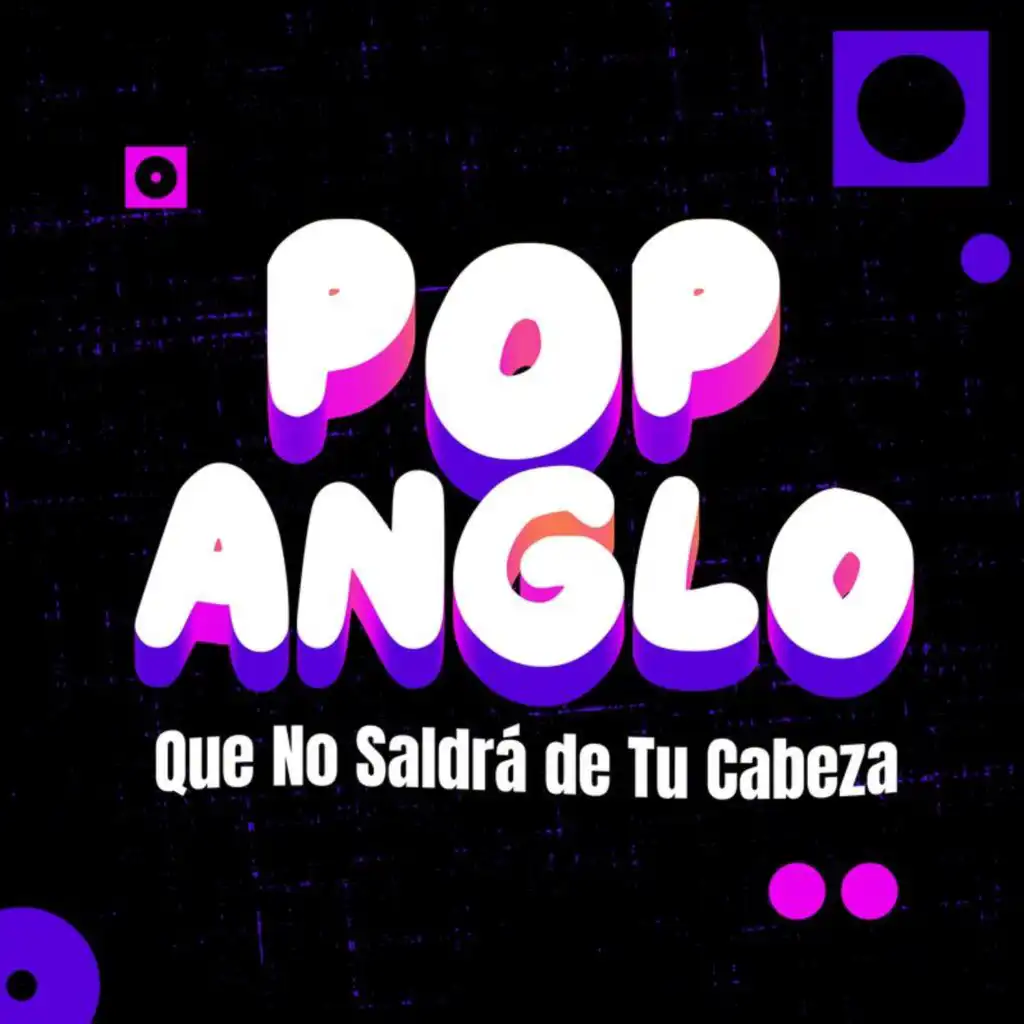 Pop Anglo Que No Saldrá de Tu Cabeza