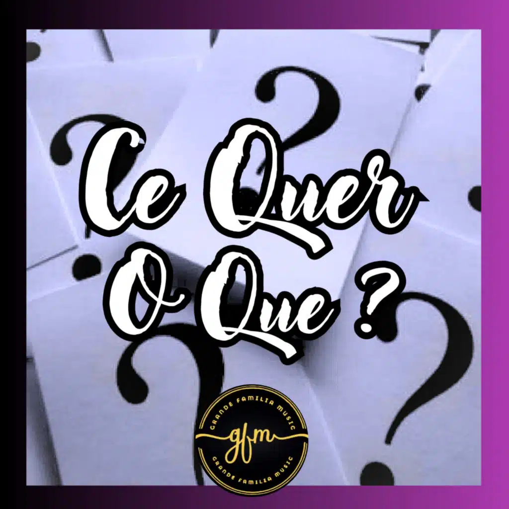 Ce Quer O Que ?