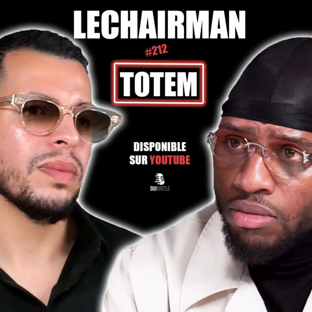 #212 LeChairman & Totem parlent Entrepreneuriat, Famille, Addictions, Gims, Management, Héritage.