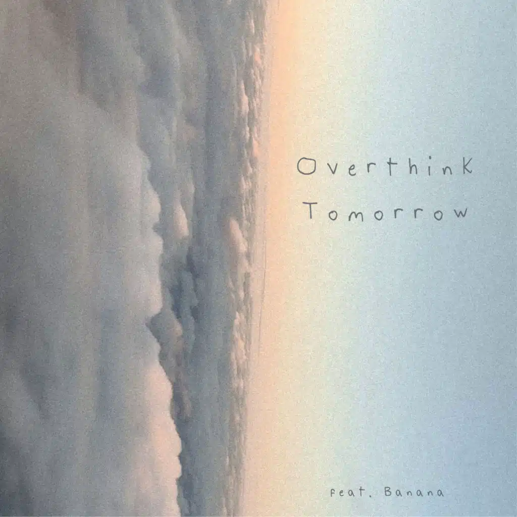 Overthink Tomorrow (feat. Banana)