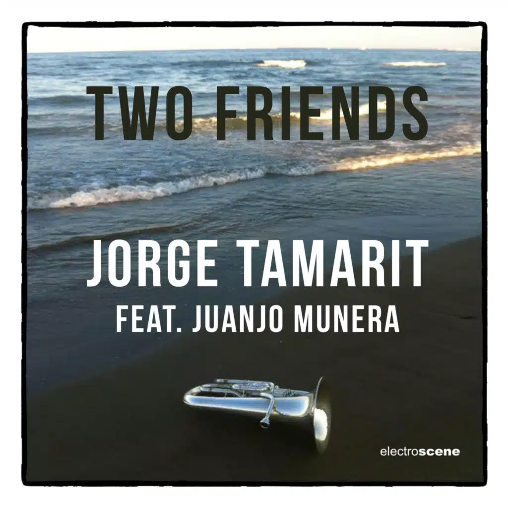 Two Friends (feat. Juanjo Munera)
