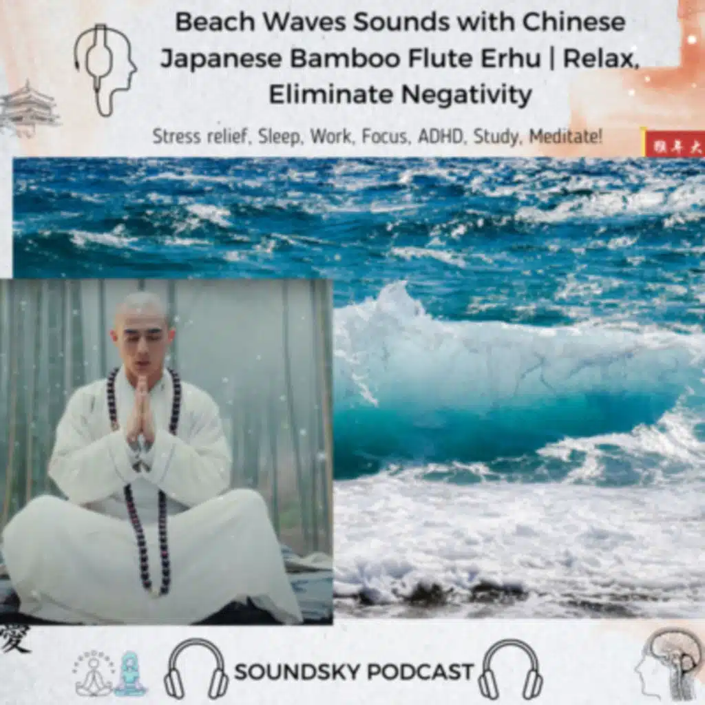 120. SiFU Sensei: Chinese Japanese Bamboo Flute Guzheng Erhu + Beach Waves Sounds to Relax & Eliminate all Negativity | RWS, Relaxing White soothing Sounds