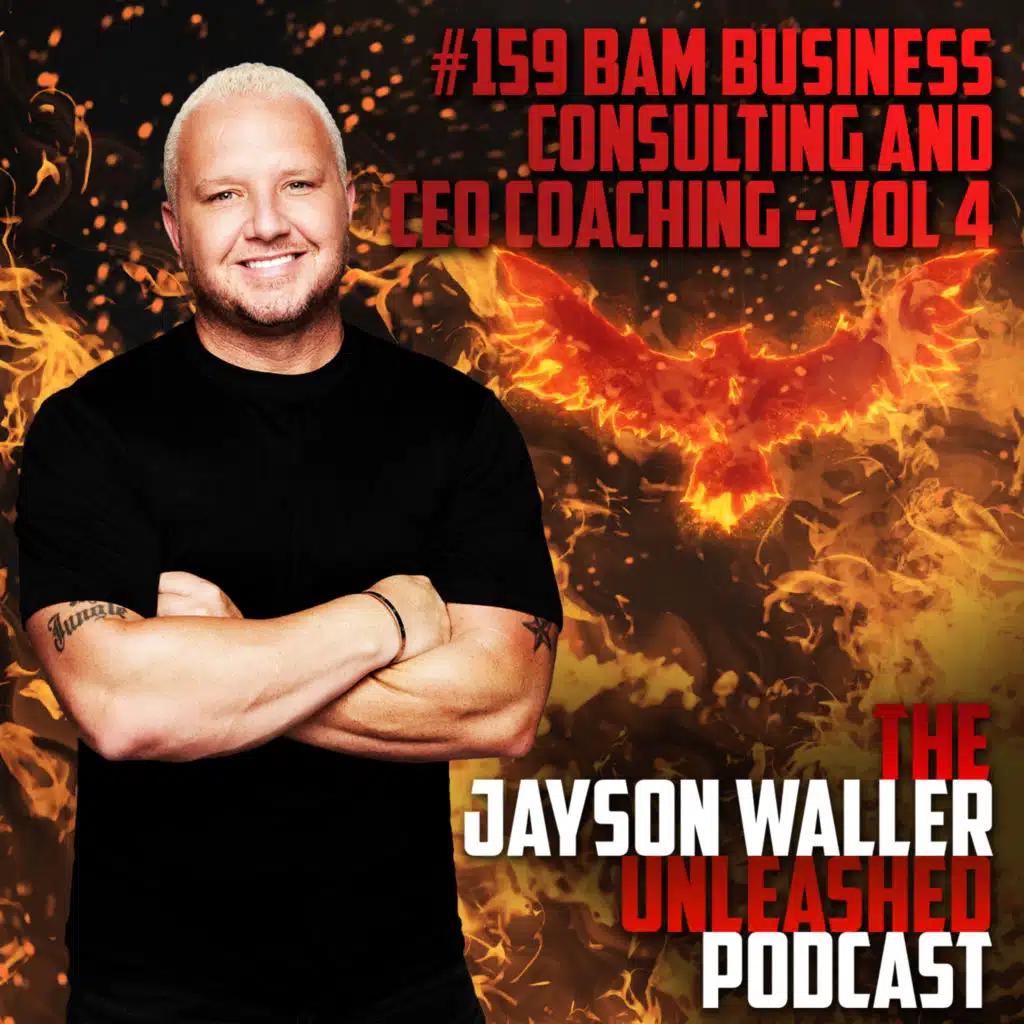 #159 BAM BUSINESS CONSULTING & CEO COACHING - VOLUME 4
