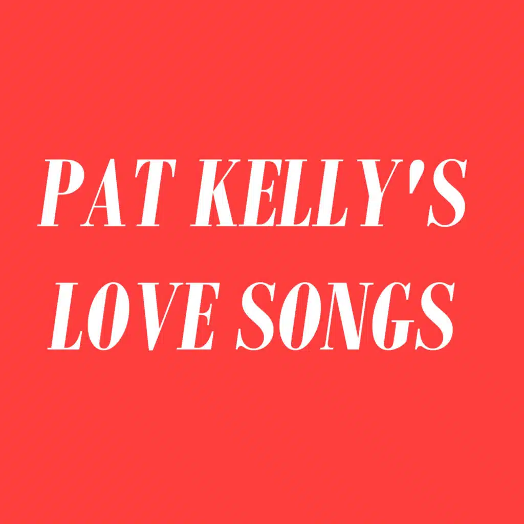 Pat Kelly's Love Songs