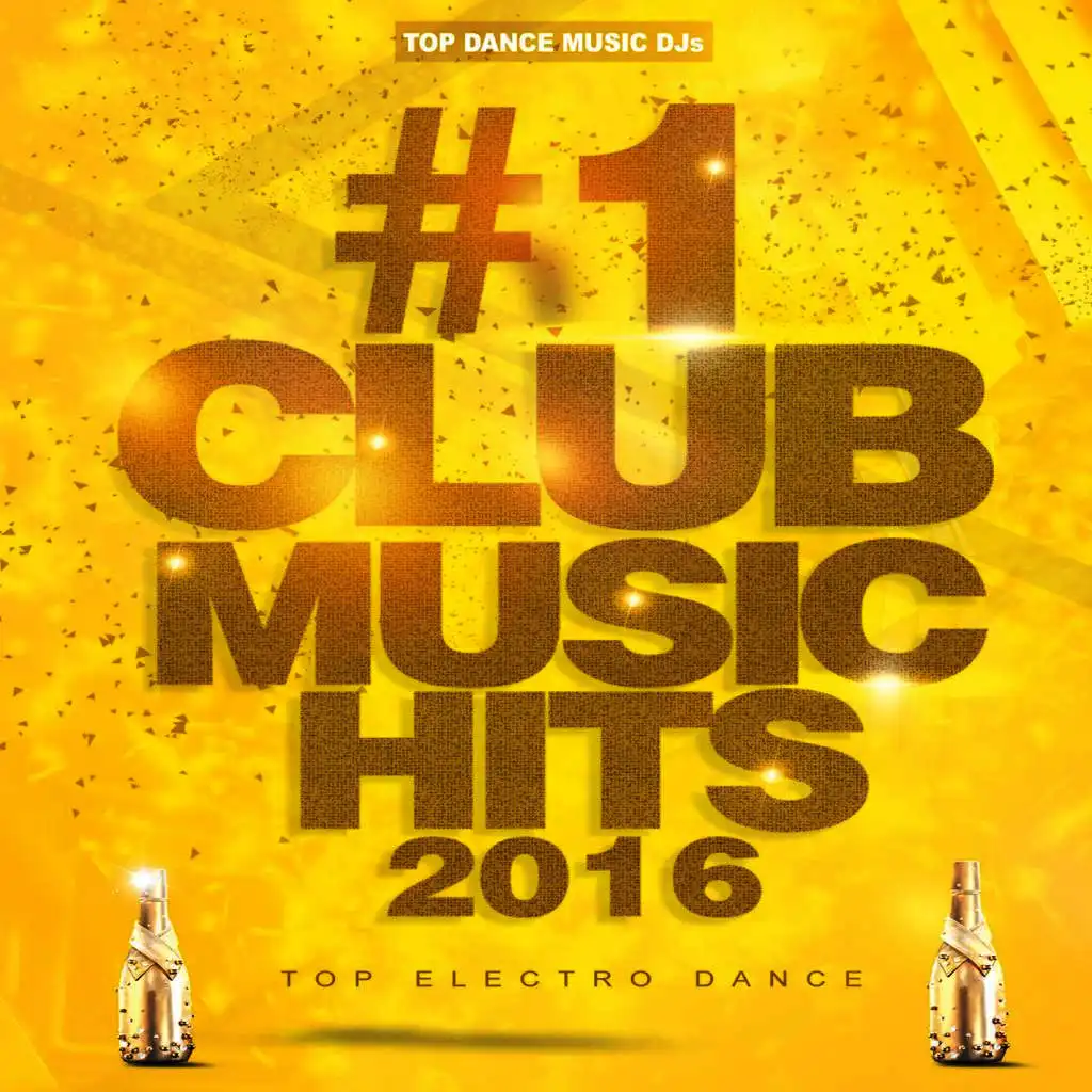 #1 Club Music Hits 2016 (Top Electro Dance Tracks To Party & Rave, Best Of Hot EDM Songs)