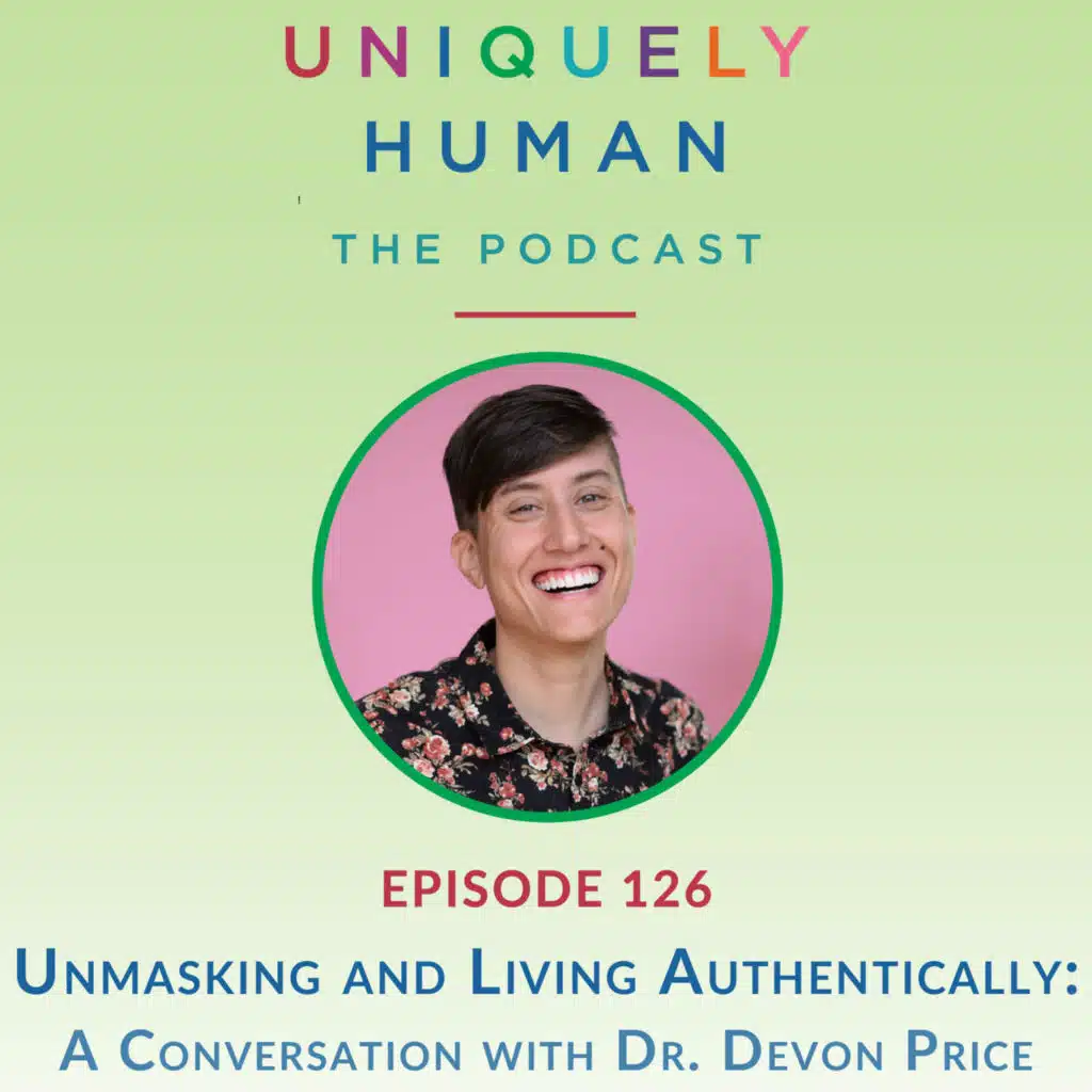 Unmasking and Living Authentically, with Dr. Devon Price
