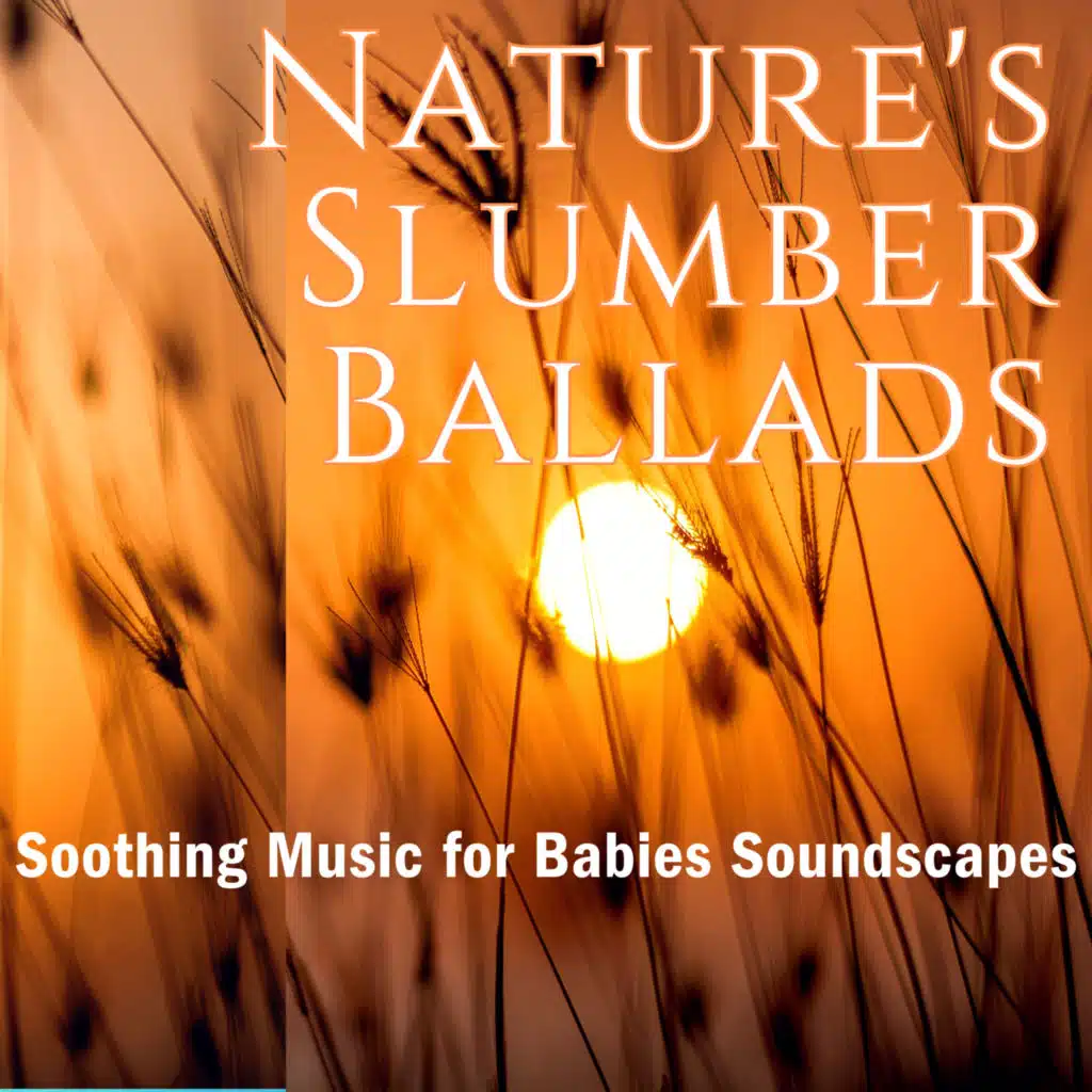 Nature's Slumber Ballads: Woven with the Magic of Baby Lullaby