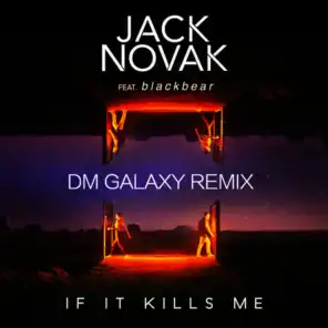 If It Kills Me (feat. Blackbear) (DM Galaxy Remix)