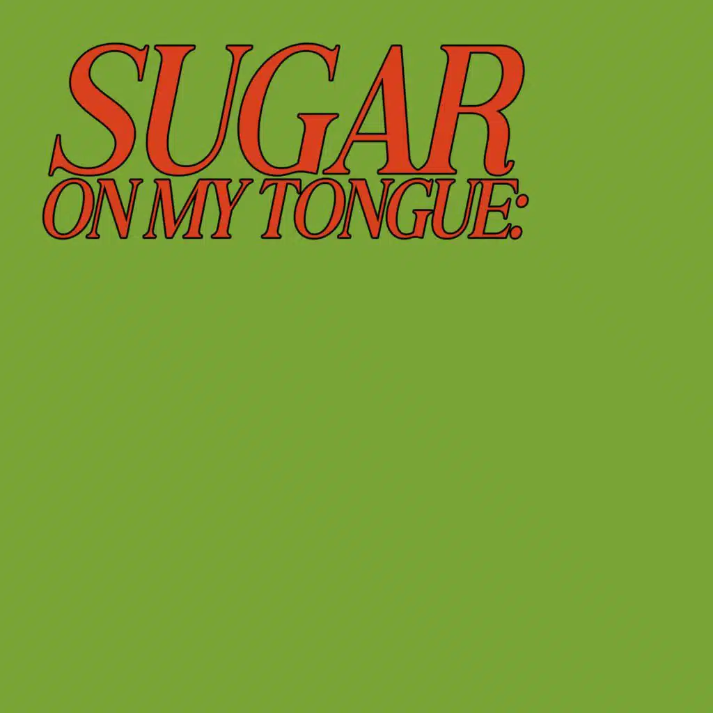 Sugar On My Tongue
