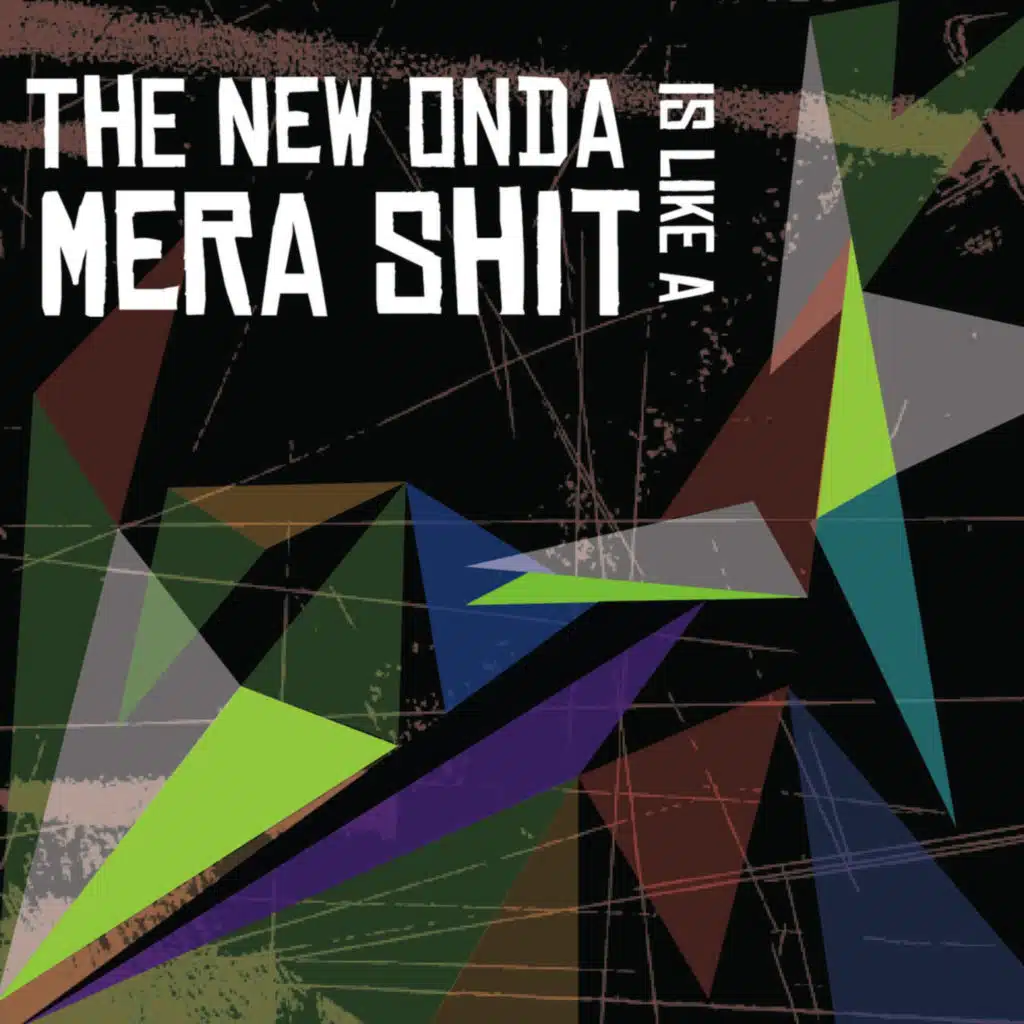 The New Onda Is Like a Mera Shit