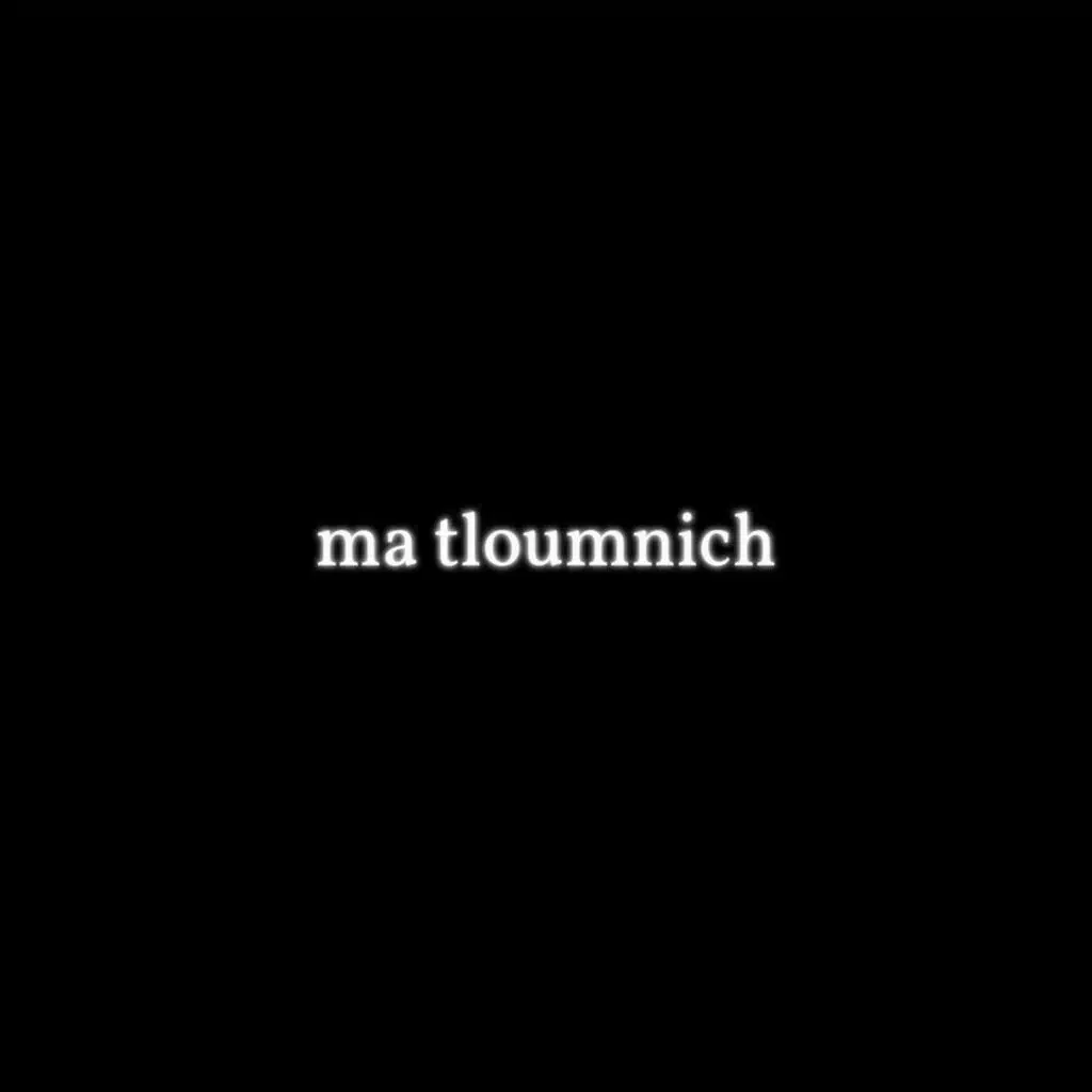 Ma Tloumnich