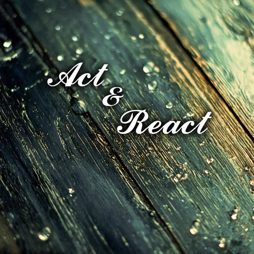 Act & React