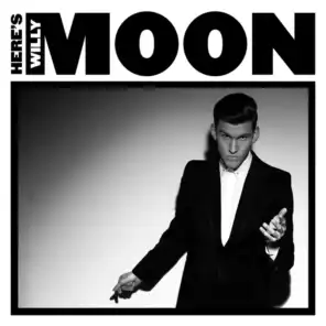 Here's Willy Moon (Deluxe Edition)