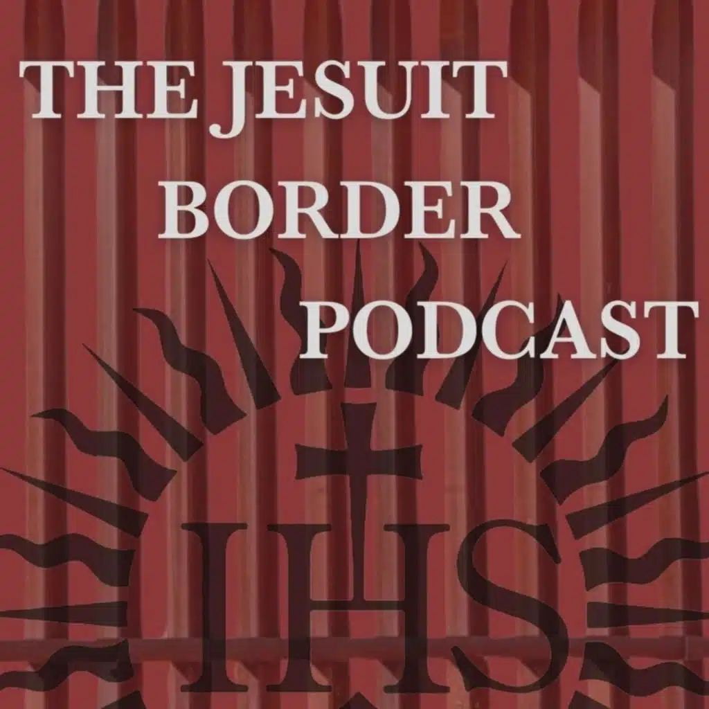 S4E4: “Responding to Needs” with Fr. Rafael García, SJ, pastor of Sacred Heart Church in El Paso, TX