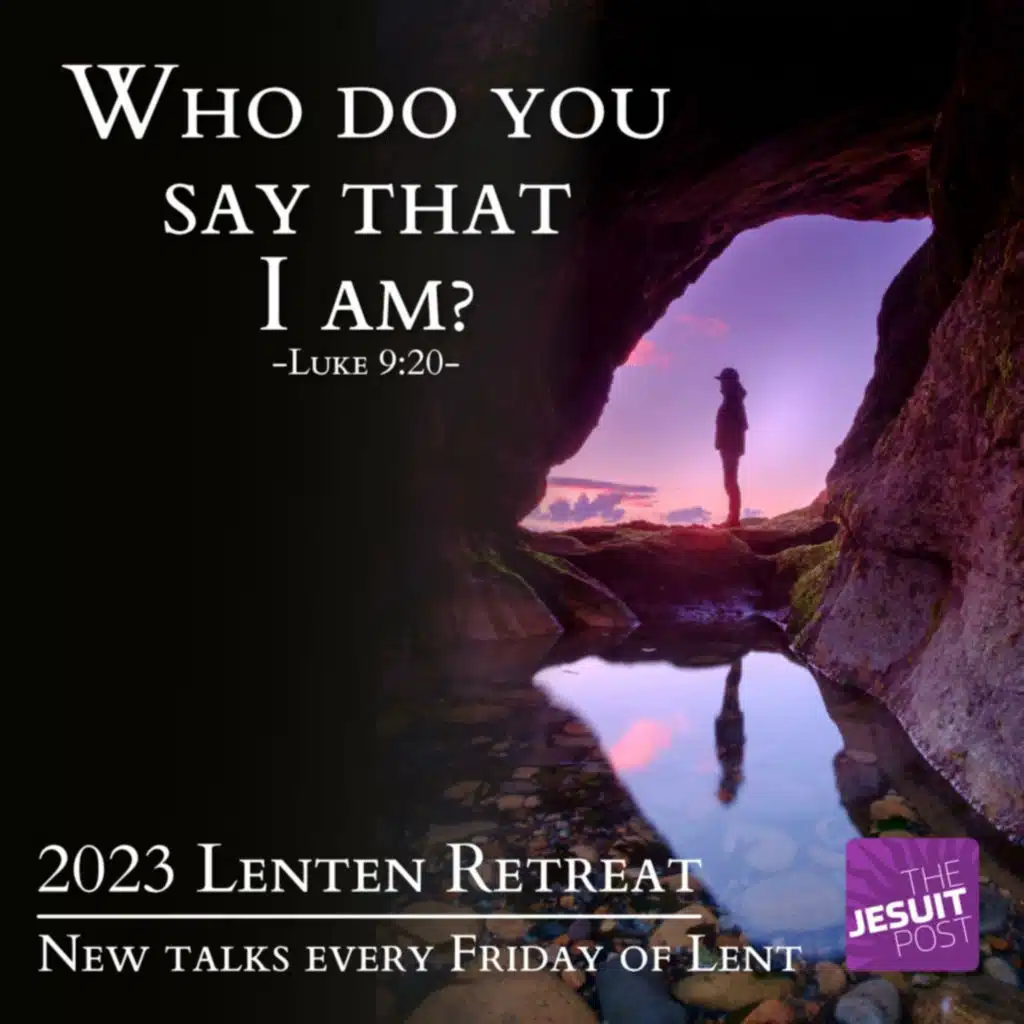 Talk 1: God Sees Potential in Everything | 2023 Lenten Retreat: Who do you say that I am?
