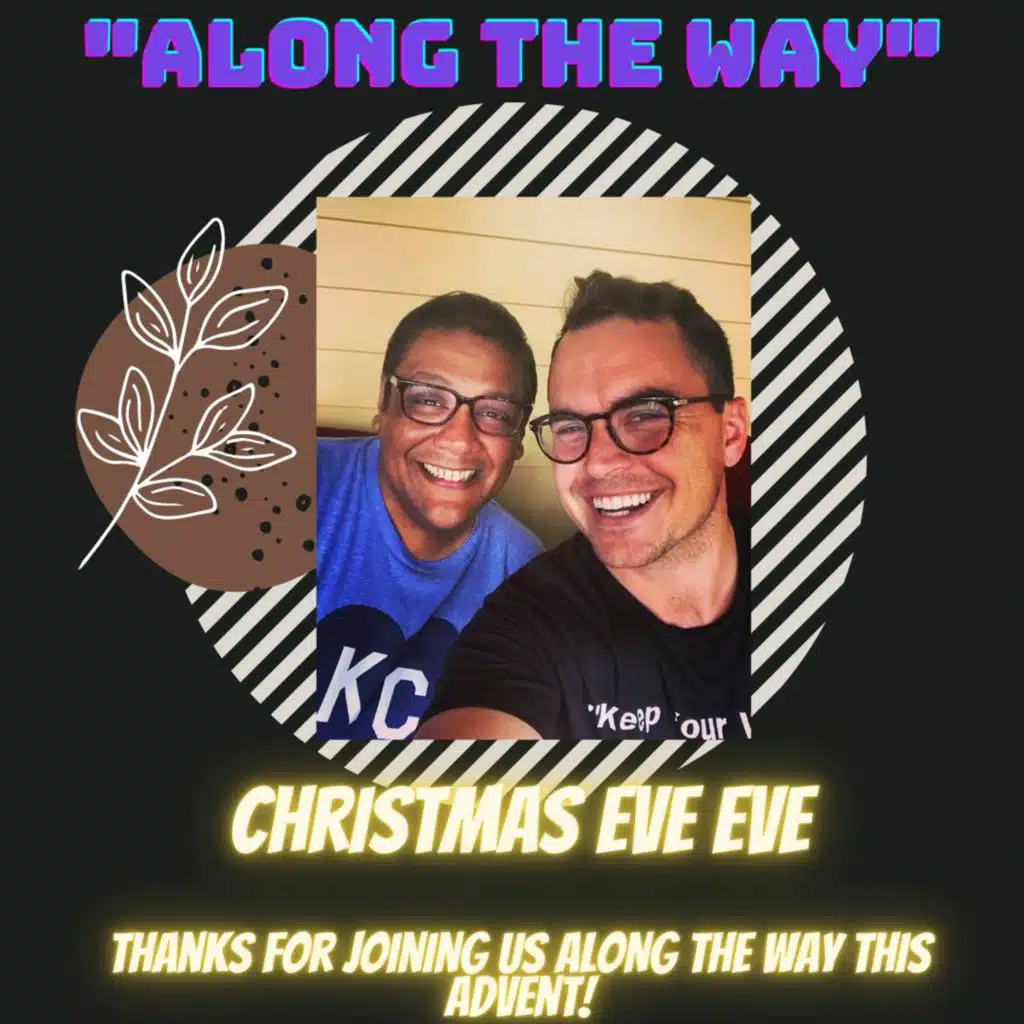 Ep 8: Christmas Eve Eve: Getting up from prayer