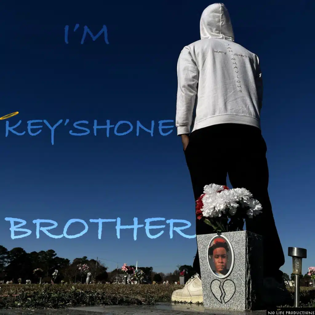 I'M KEY'SHONE BROTHER