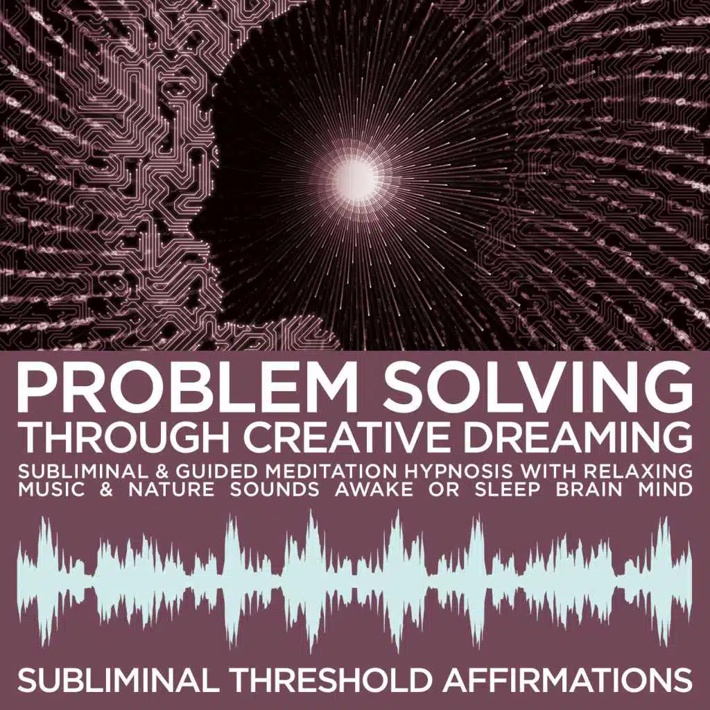 Guided Meditation Hypnosis with Relaxation Music & Subliminal Affirmations: Problem Solving Through Creative Dreaming