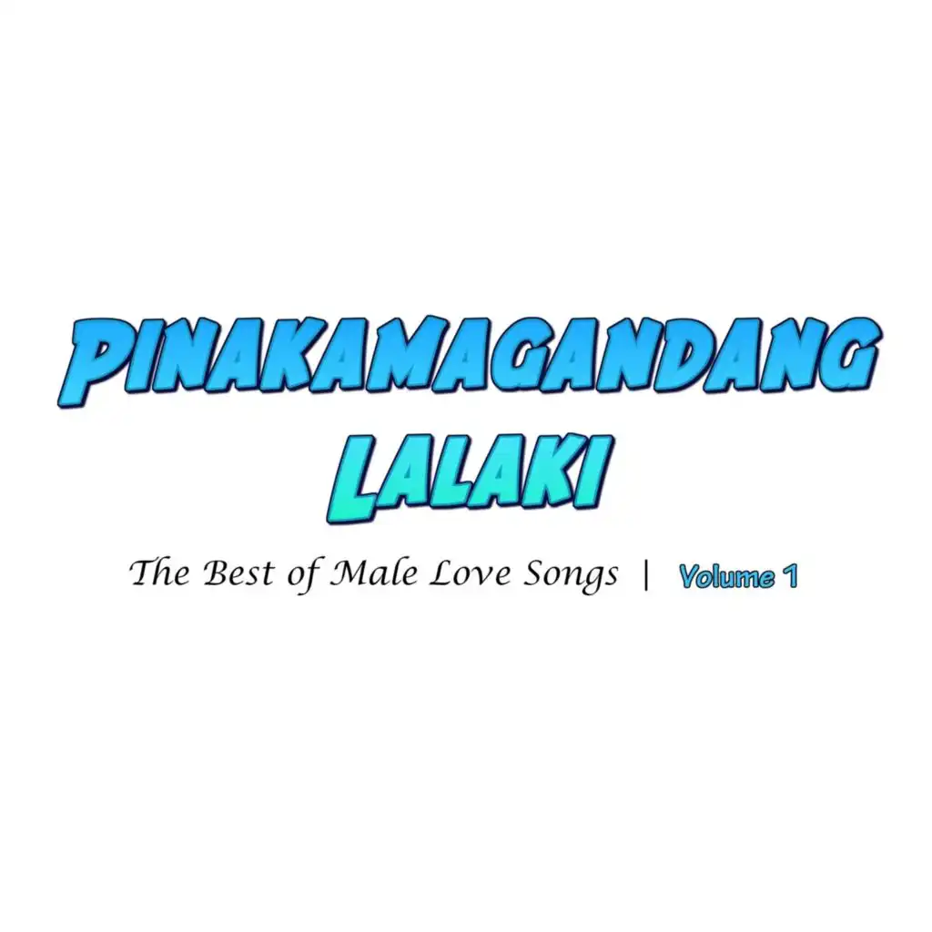 Pinakamagandang Lalaki (The Best Male Love Songs, Vol. 1)