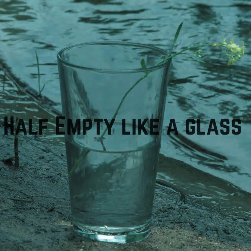 Half Empty Like A Glass