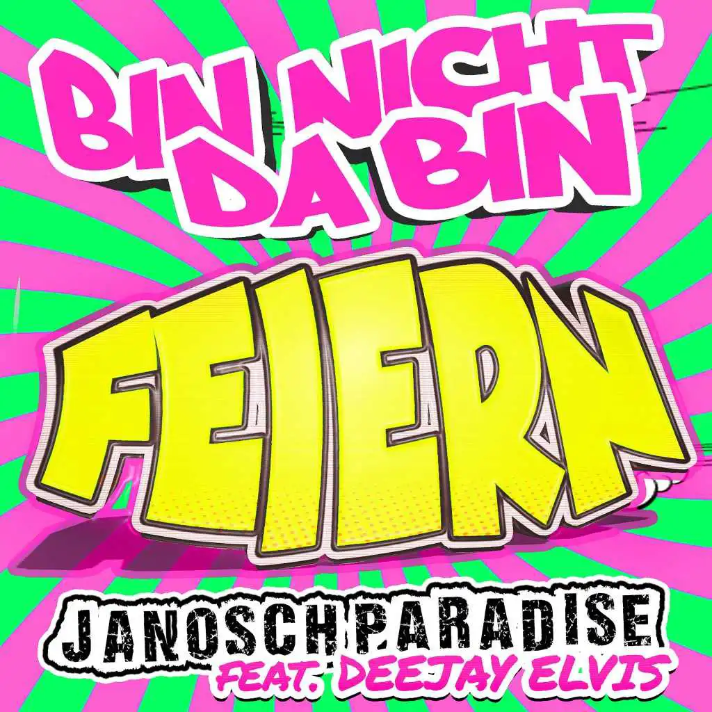 Bin nicht da bin feiern (feat. Deejay Elvis)