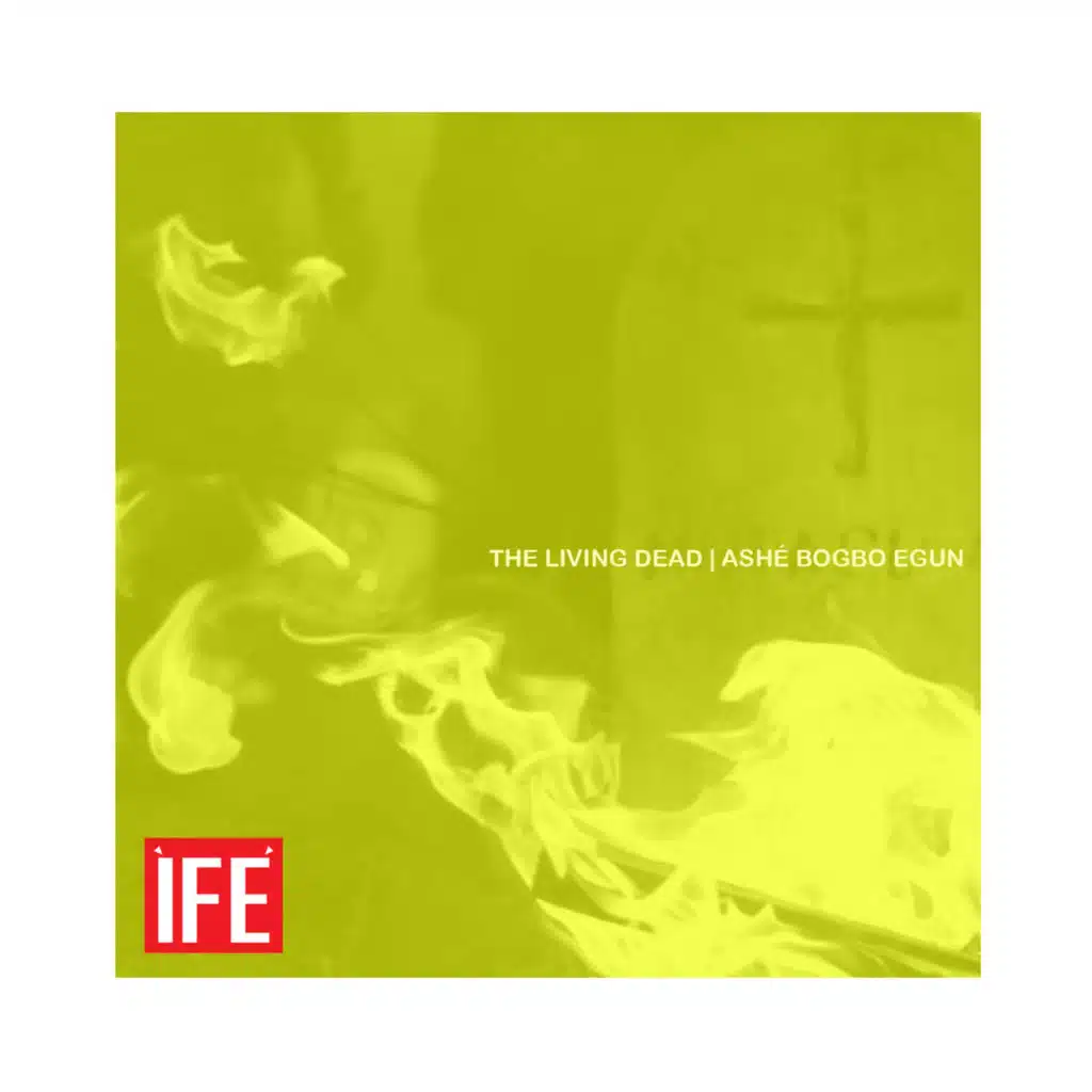 The Living Dead | Ashé Bogbo Egun