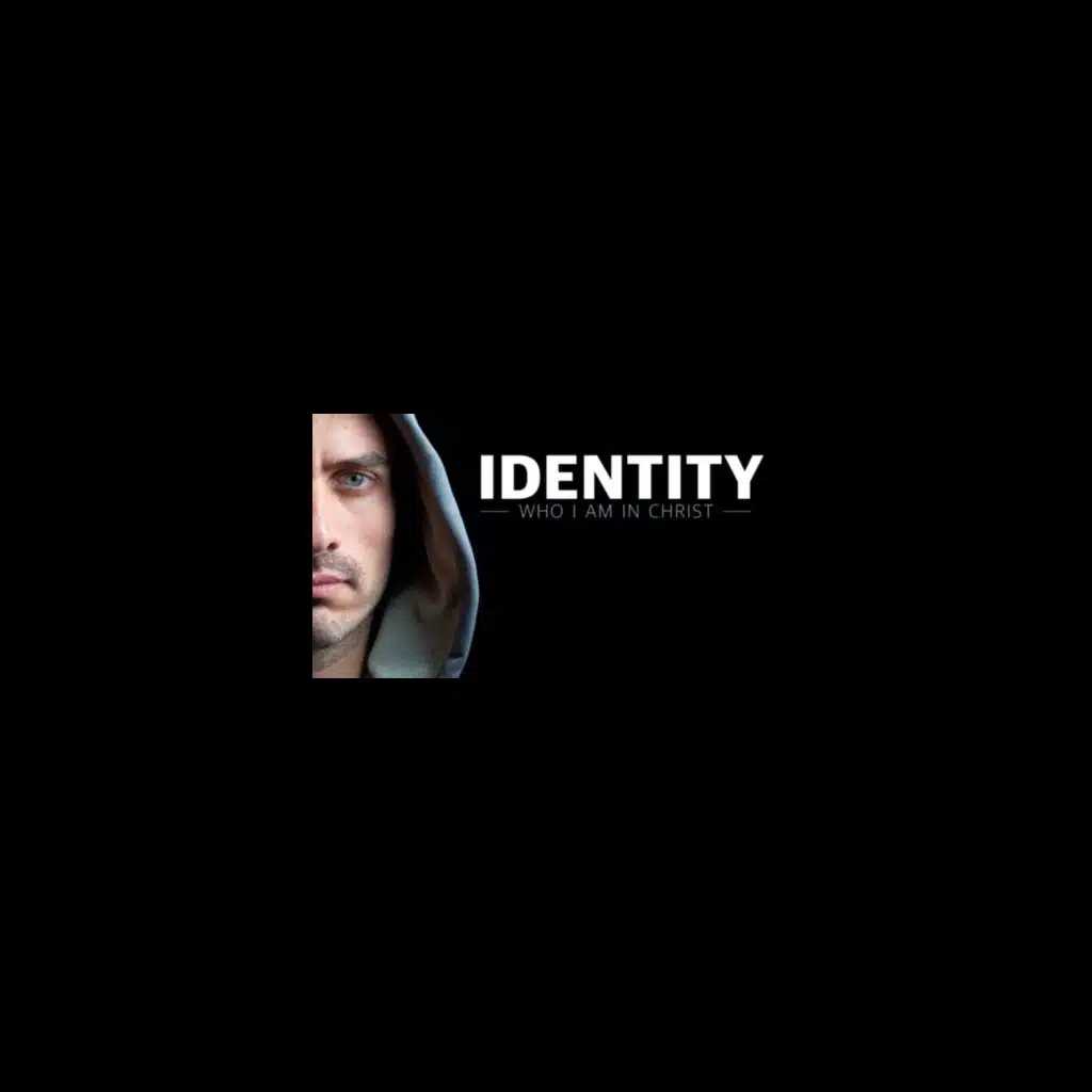 IDENTITY | Session One | I Am New In Christ
