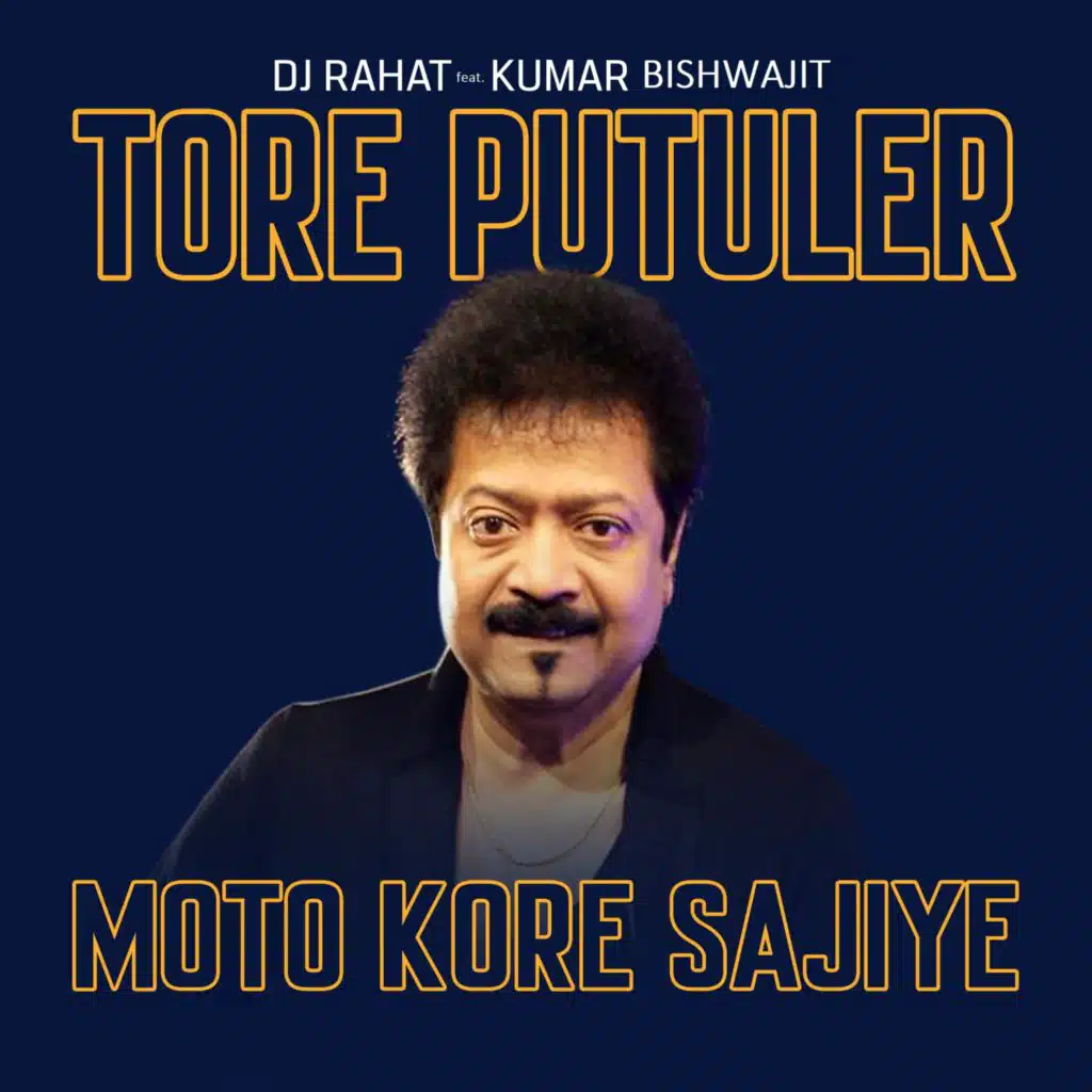 Tore Putuler Moto Kore Sajiye (feat. Kumar Bishwajit)