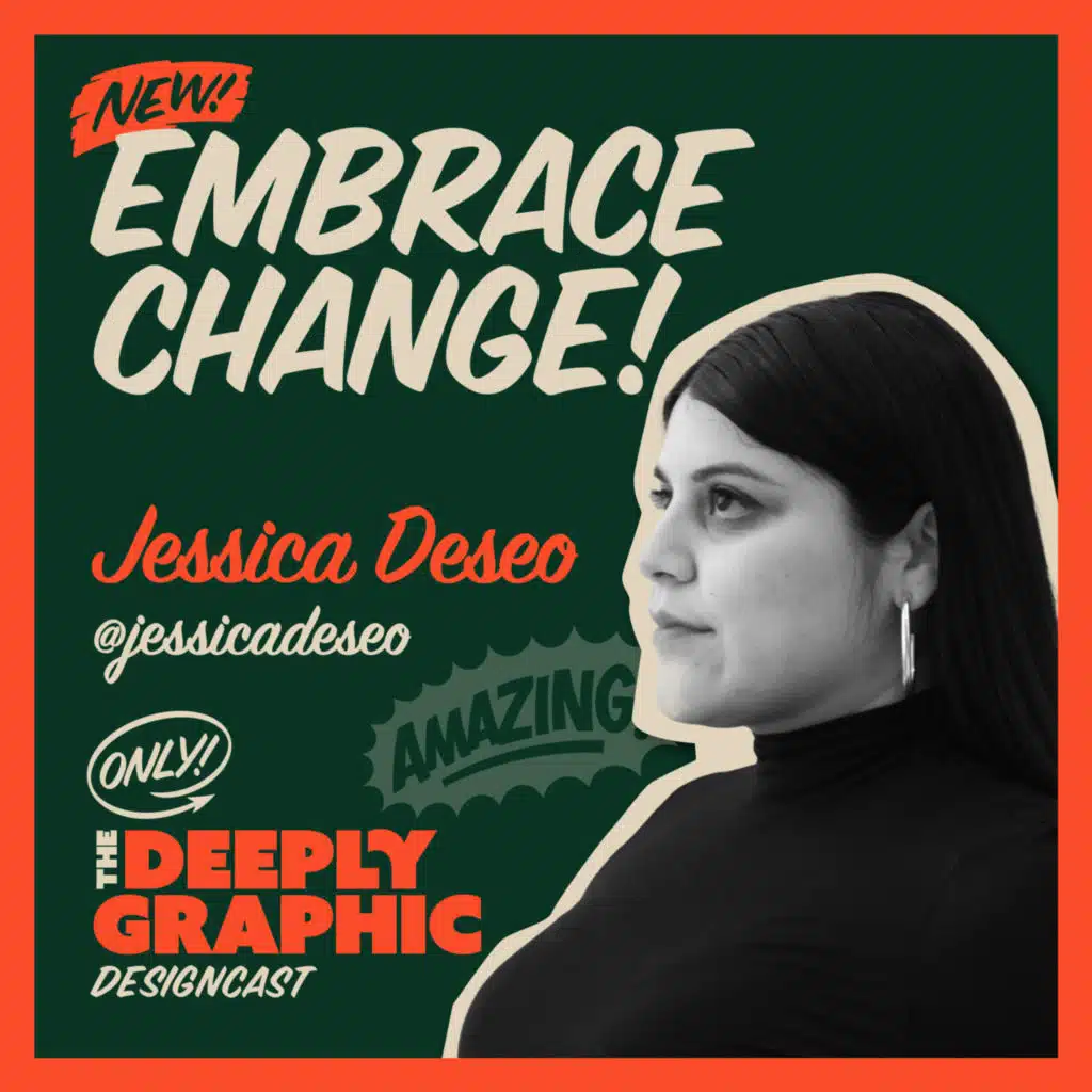 Embrace Change, Evolve! | How to Stay Ahead in Your Creative Career w/ Jessica Deseo