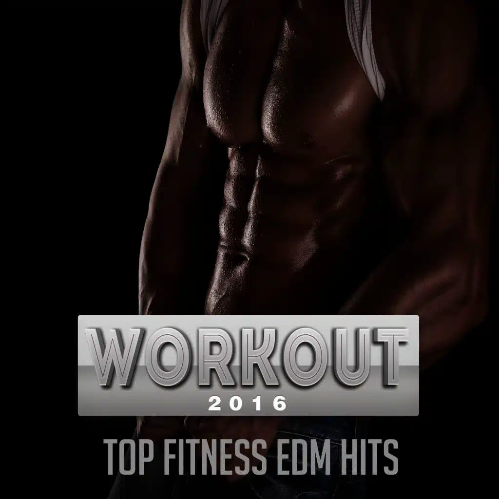 Workout 2016 Top Fitness EDM Hits