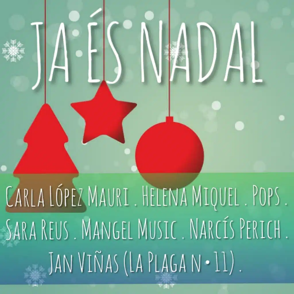 Ja és Nadal (feat. Carla López Mauri, Helena Miquel, Pops, Sara Reus, Mangel Music, Narcís Perich & Jan Viñas)