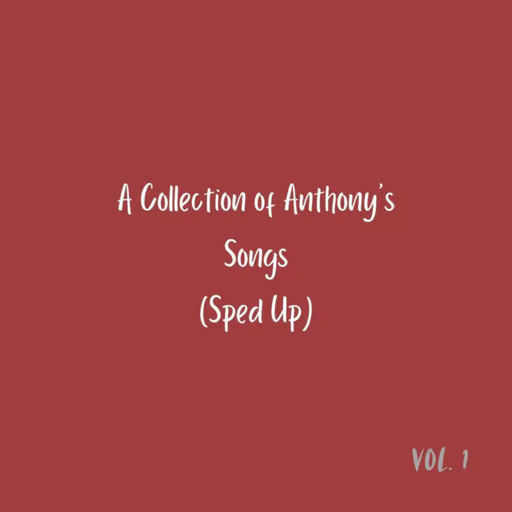 A Collection of Anthony’s Songs (Sped Up) (Sped Up)