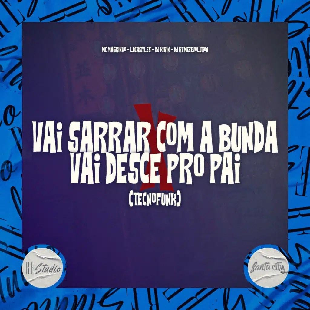 Vai Sarrar a Com Bunda X Vai Desce pro Pai - Tecnofunk