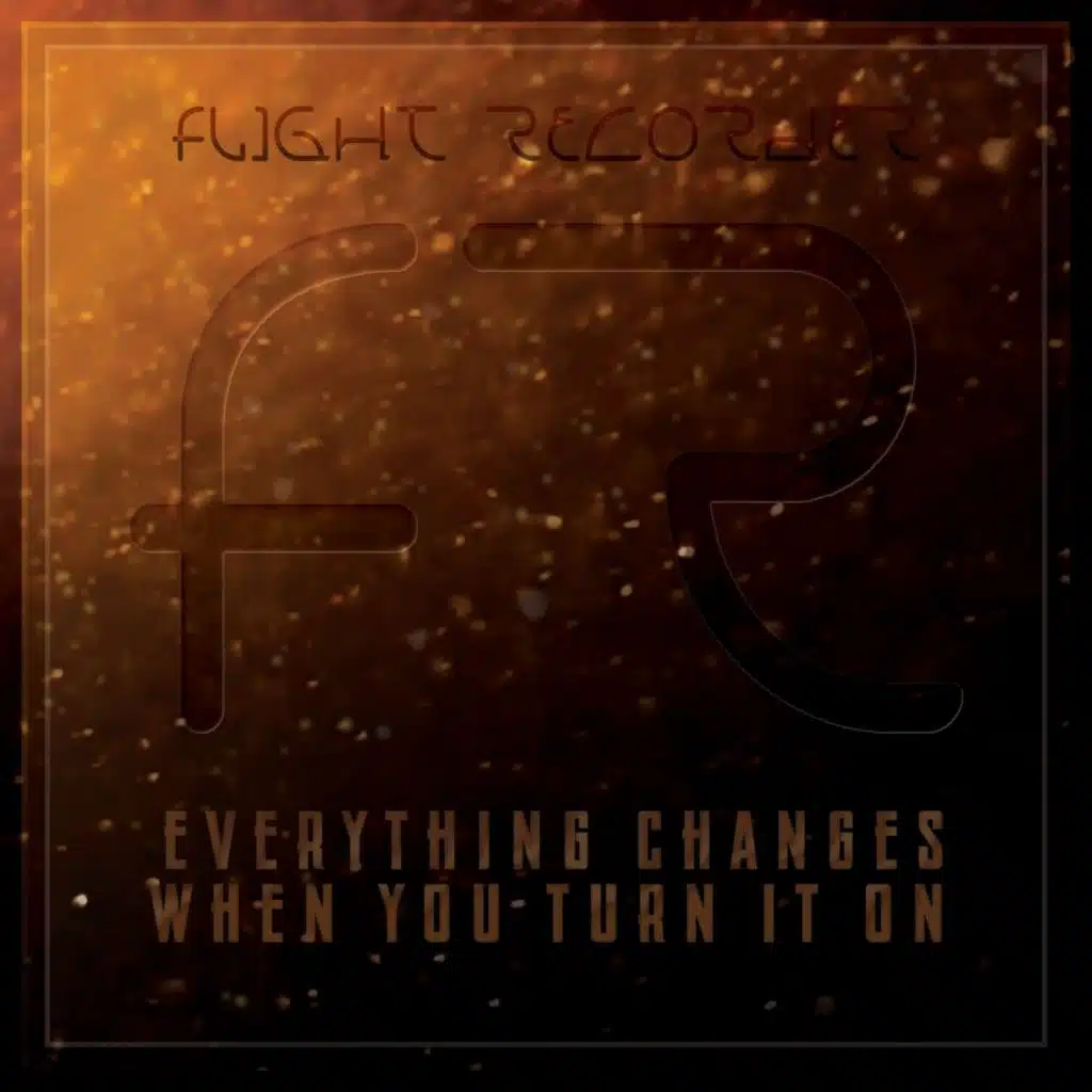 Everything Changes When You Turn It On