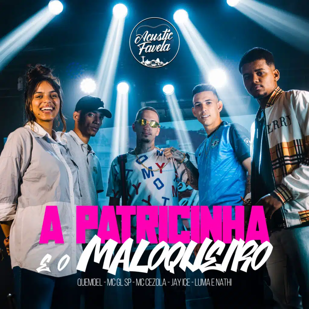 A Patricinha e o Maloqueiro (feat. Jay Ice, Mc Cezola, Mc GL SP & Quemoel)