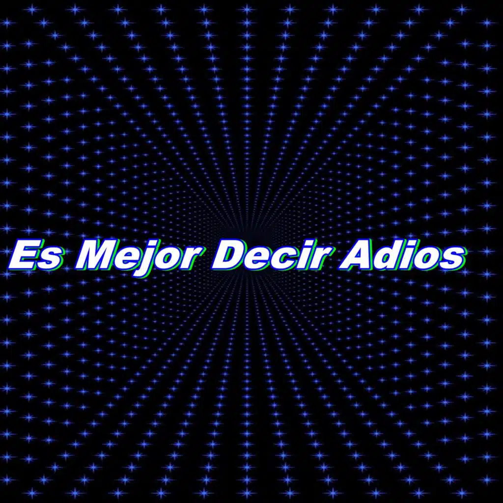 Es Mejor Decir Adios