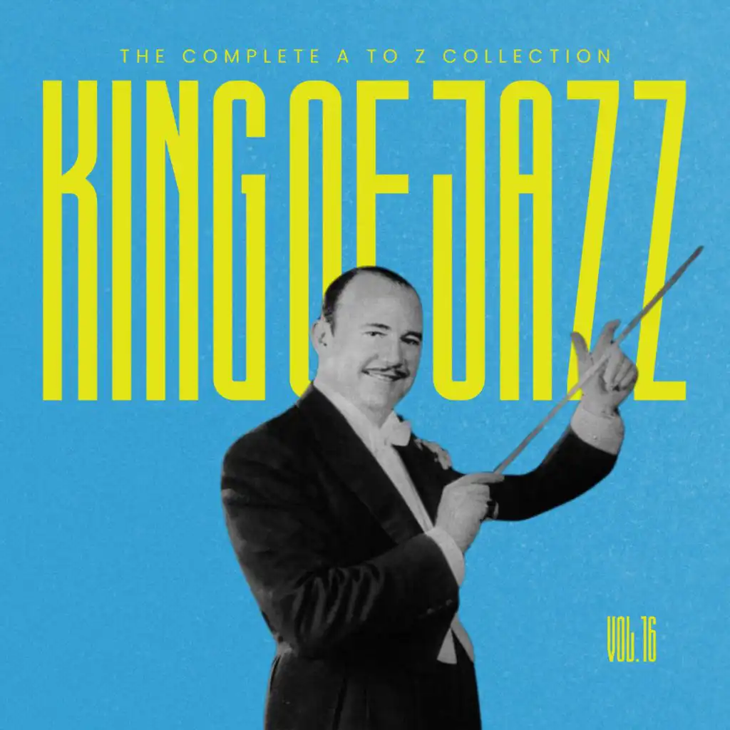 King of Jazz: The Complete A to Z Collection, Vol. 16