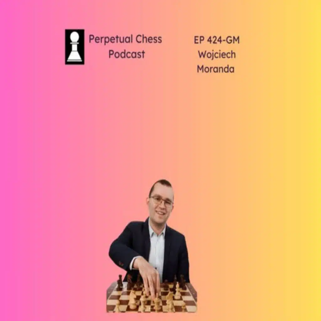 EP 424- GM Wojciech Moranda: Visualization, Pattern Recognition and the 5 Elements of Calculation