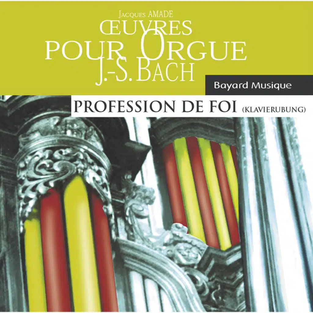 Johann Sebastian Bach : œuvres pour orgue - Profession de foi (Organ Works, Clavierübung)
