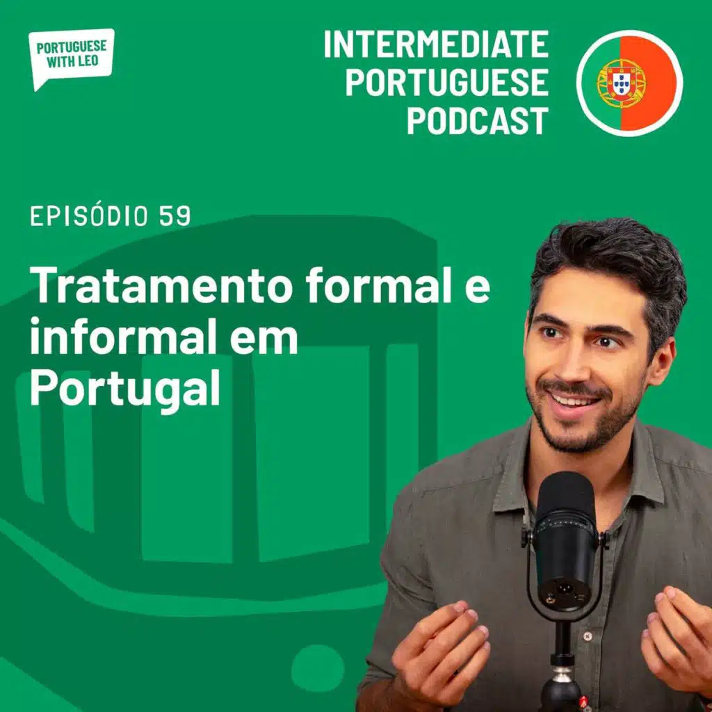 Ep. 59 - Tratamento formal e informal em Portugal
