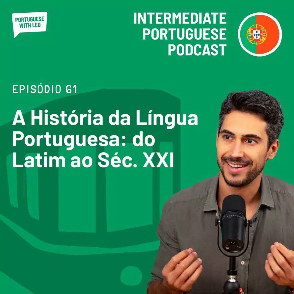 Ep. 61 - A História da Língua Portuguesa: do Latim ao Séc. XXI
