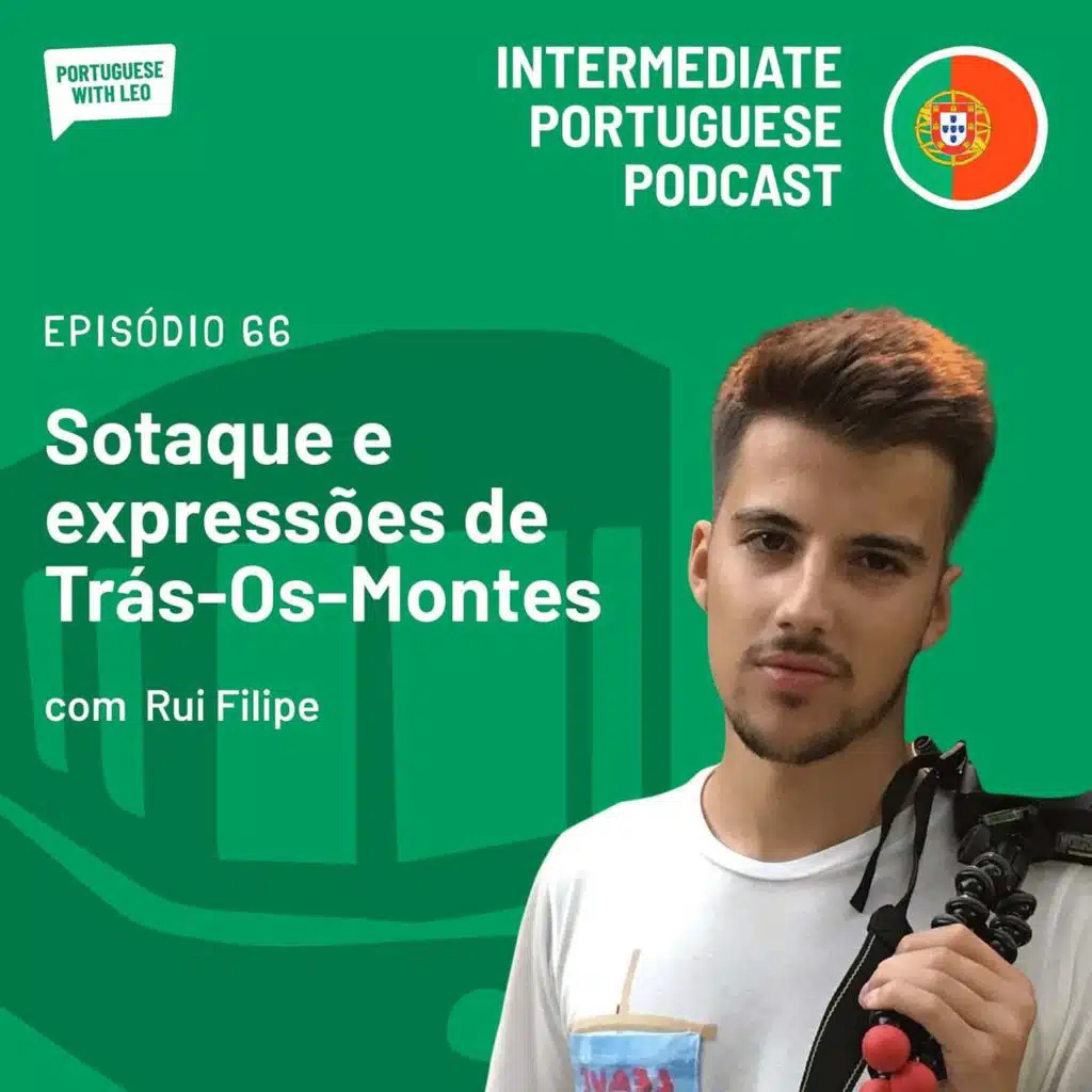 Ep. 66 - Sotaque e expressões típicas de Trás-os-Montes