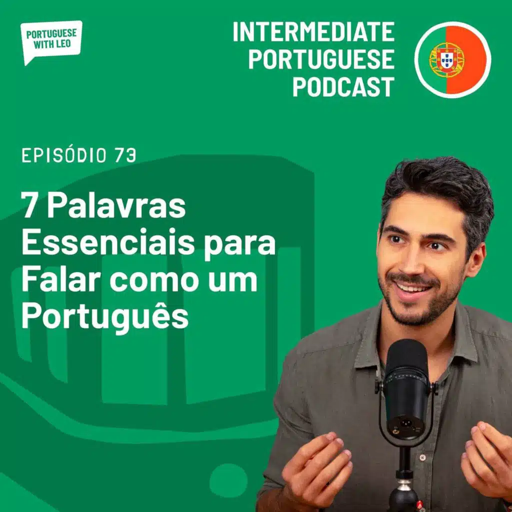 Ep. 73 - 7 Palavras Essenciais para falar como um Português