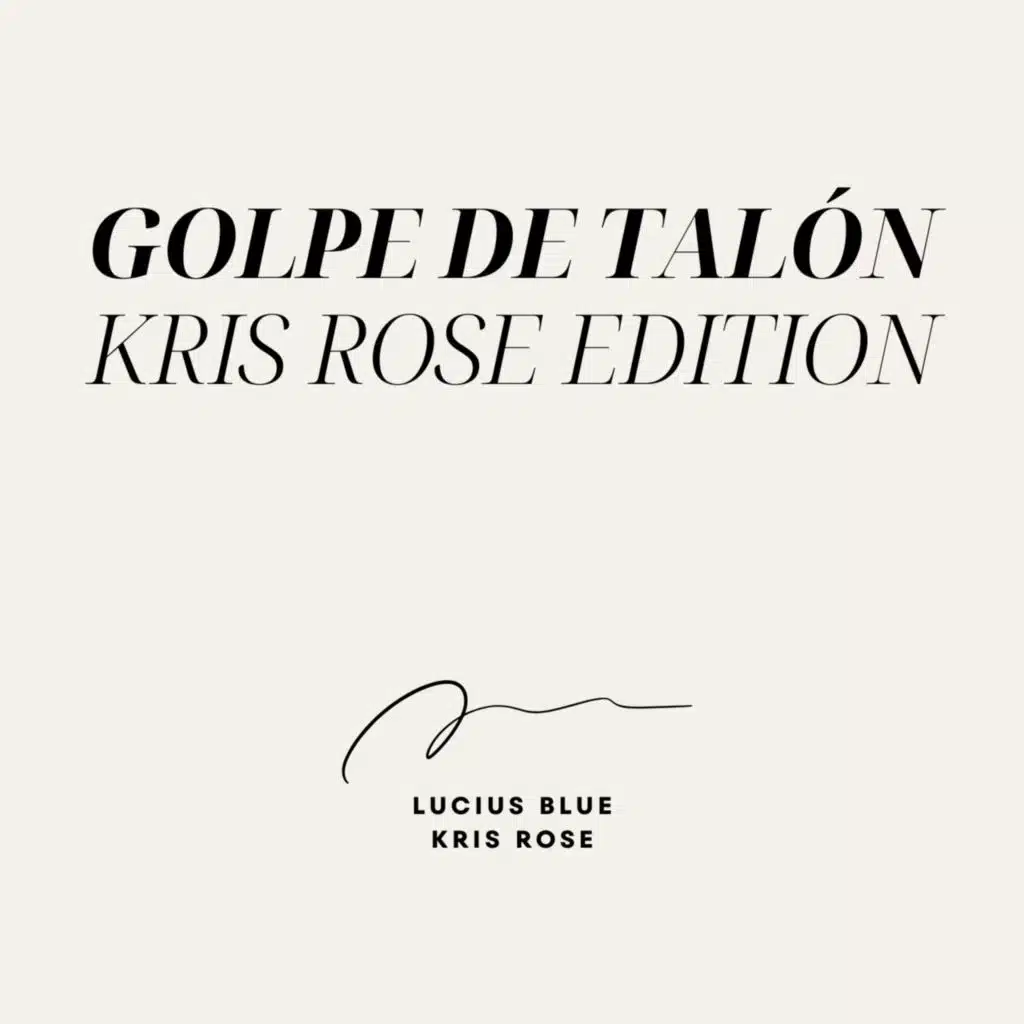 GOLPE DE TALÓN (KRIS ROSE EDITION)