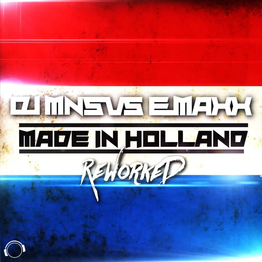 Made in Holland (Reworked) [E-Maxx Club Remix Edit]