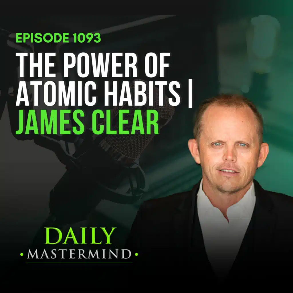 The Power of Atomic Habits with James Clear